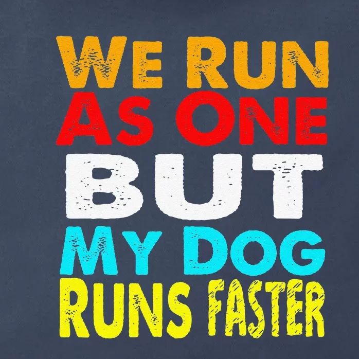 We Run As One But My Dog Runs Faster Dog Funny Dog Agility Zip Tote Bag