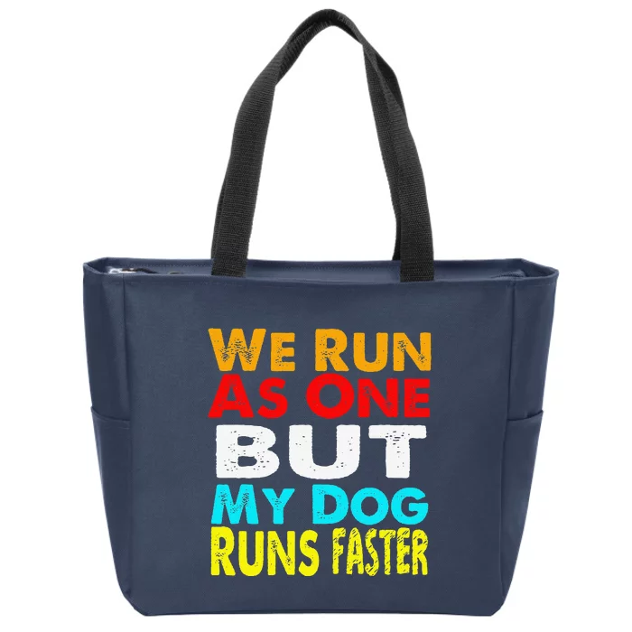 We Run As One But My Dog Runs Faster Dog Funny Dog Agility Zip Tote Bag