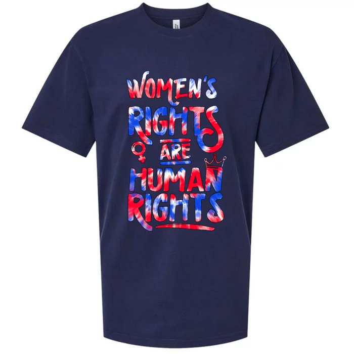 Wo Rights Are Hu Rights Reproductive Rights Tie Dye Gift Sueded Cloud Jersey T-Shirt