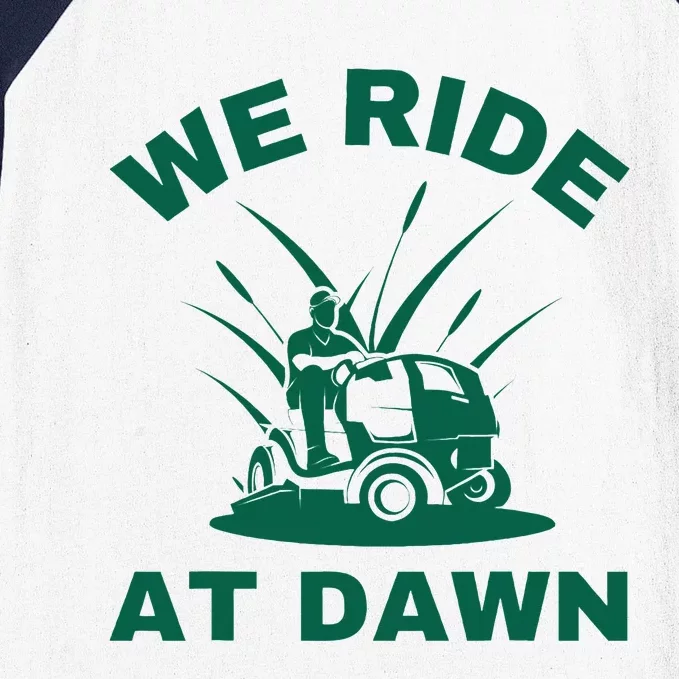 We Ride At Dawn Lawnmower Funny Fathers Day Lawn Mowing Baseball Sleeve Shirt