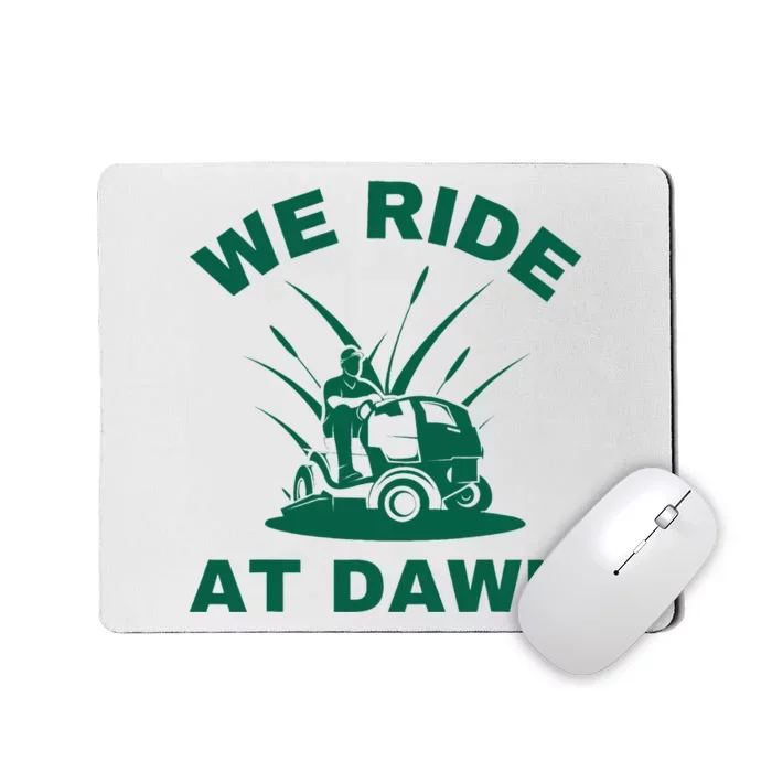 We Ride At Dawn Lawnmower Funny Fathers Day Lawn Mowing Mousepad