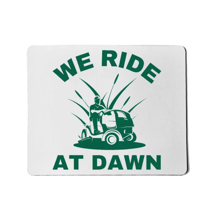 We Ride At Dawn Lawnmower Funny Fathers Day Lawn Mowing Mousepad