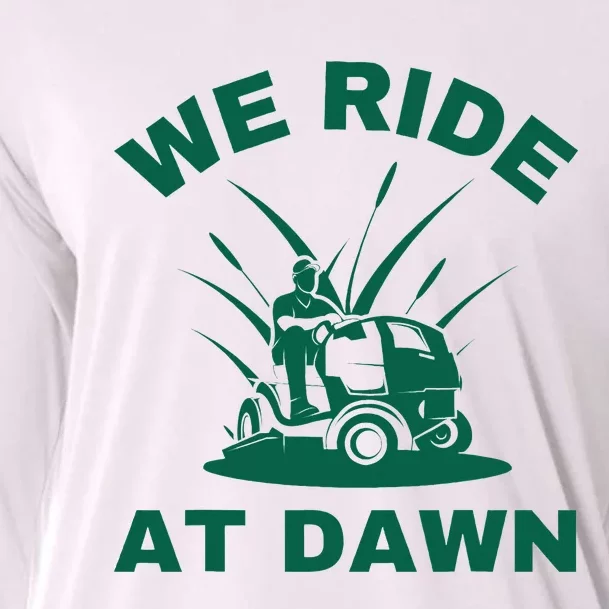 We Ride At Dawn Lawnmower Funny Fathers Day Lawn Mowing Cooling Performance Long Sleeve Crew