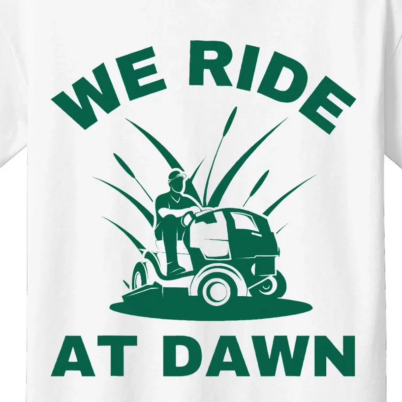 We Ride At Dawn Lawnmower Funny Fathers Day Lawn Mowing Kids T-Shirt