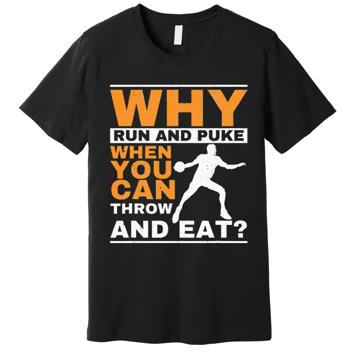 Why Run And Puke Discus Thrower Throw Tack And Field Discus Premium T-Shirt