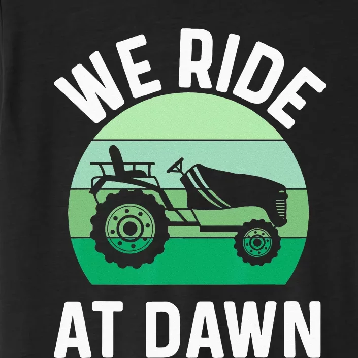 We Ride At Dawn Lawnmower Lawn Mowing Dad Yard Work ChromaSoft Performance T-Shirt