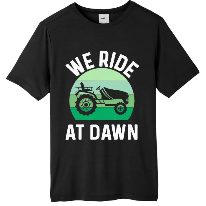 We Ride At Dawn Lawnmower Lawn Mowing Dad Yard Work ChromaSoft Performance T-Shirt