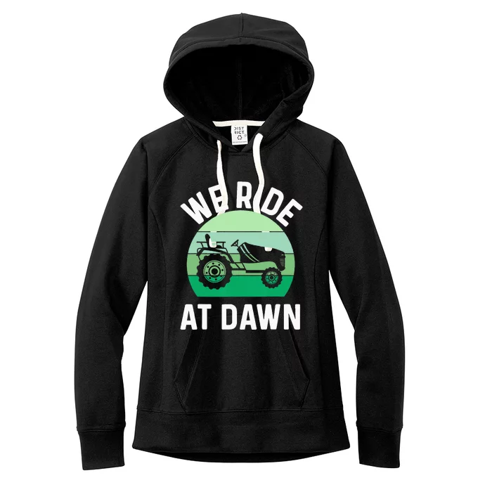 We Ride At Dawn Lawnmower Lawn Mowing Dad Yard Work Women's Fleece Hoodie