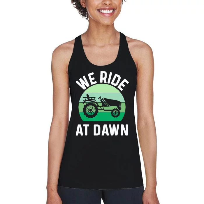 We Ride At Dawn Lawnmower Lawn Mowing Dad Yard Work Women's Racerback Tank