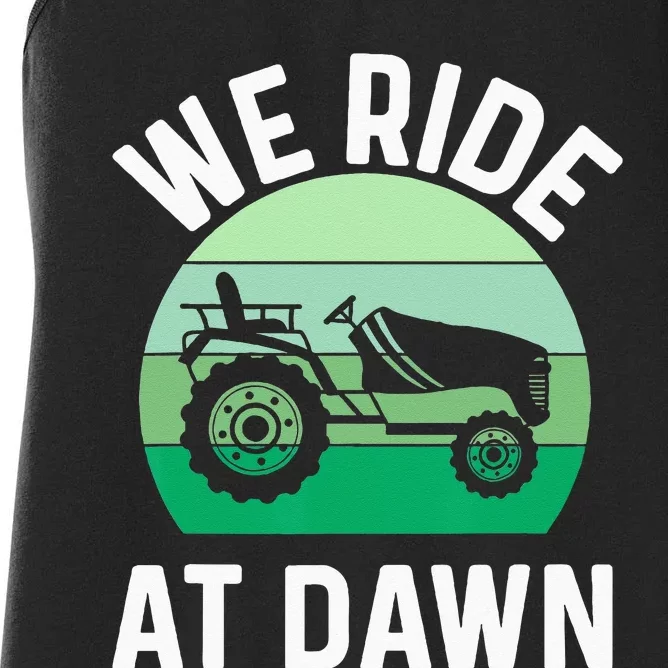 We Ride At Dawn Lawnmower Lawn Mowing Dad Yard Work Women's Racerback Tank