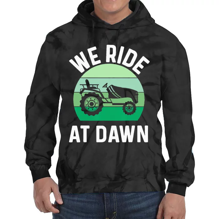 We Ride At Dawn Lawnmower Lawn Mowing Dad Yard Work Tie Dye Hoodie