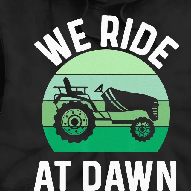 We Ride At Dawn Lawnmower Lawn Mowing Dad Yard Work Tie Dye Hoodie