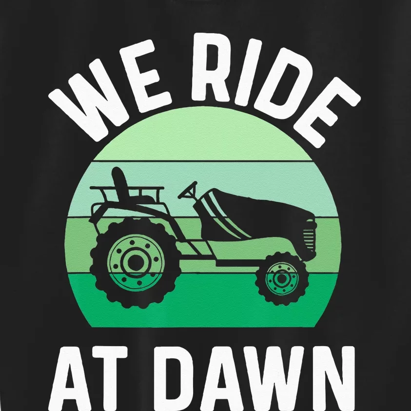 We Ride At Dawn Lawnmower Lawn Mowing Dad Yard Work Kids Sweatshirt