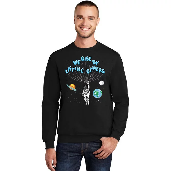 We Rise By Lifting Others Positive Motivational Quote Tall Sweatshirt