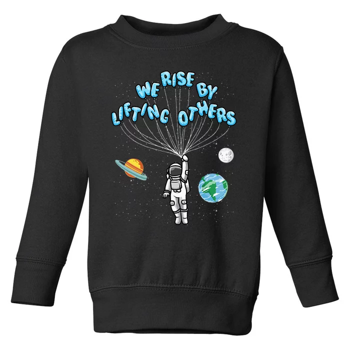 We Rise By Lifting Others Positive Motivational Quote Toddler Sweatshirt