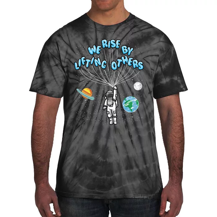 We Rise By Lifting Others Is A Inspirational Quote Tie-Dye T-Shirt