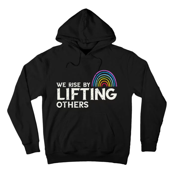 We Rise By Lifting Others Rainbow Inspirational Tall Hoodie