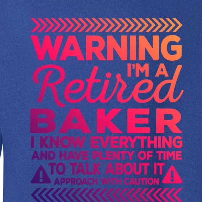 Warning Retired Baker Funny Baking Humor Pastry Chef Meaningful Gift Toddler Sweatshirt