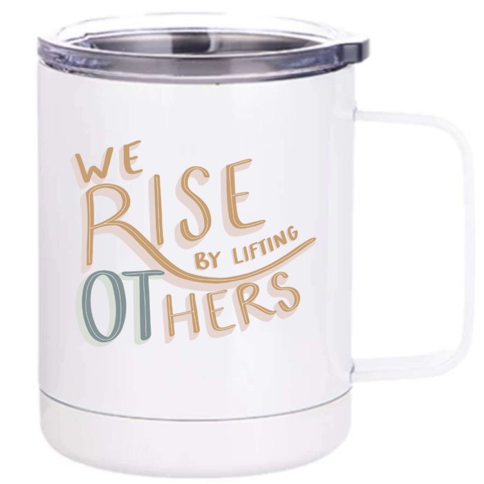 We Rise By Lifting Others Occupational Therapy Ot Month Gift Front & Back 12oz Stainless Steel Tumbler Cup