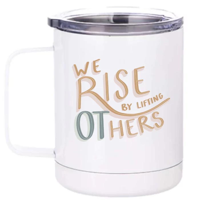 We Rise By Lifting Others Occupational Therapy Ot Month Gift Front & Back 12oz Stainless Steel Tumbler Cup