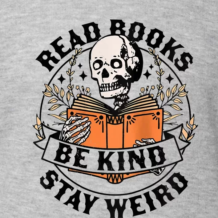 Womens Read Books Be Kind Stay Weird Skeleton Reading Book Bookish Toddler Sweatshirt