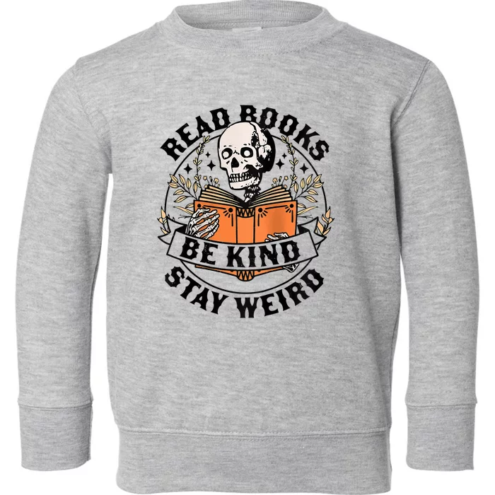 Womens Read Books Be Kind Stay Weird Skeleton Reading Book Bookish Toddler Sweatshirt