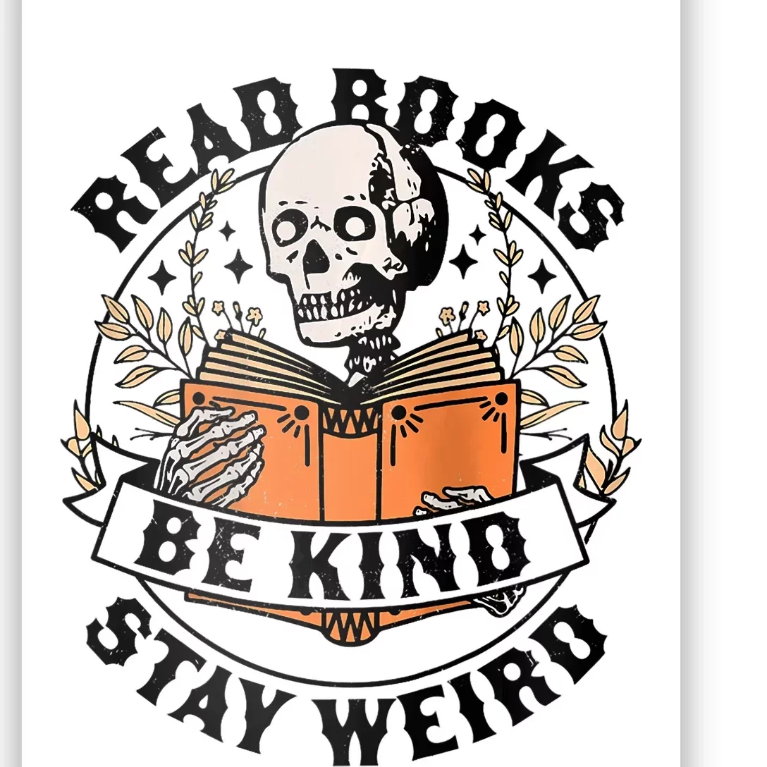 Womens Read Books Be Kind Stay Weird Skeleton Reading Book Bookish Poster