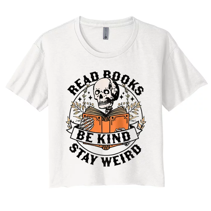 Womens Read Books Be Kind Stay Weird Skeleton Reading Book Bookish Women's Crop Top Tee