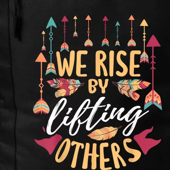 We Rise By Lifting Others Positive Motivational Quote Daily Commute Backpack