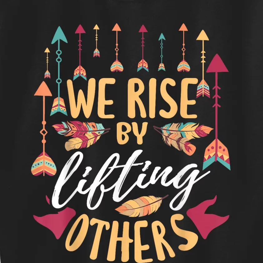 We Rise By Lifting Others Positive Motivational Quote Kids Sweatshirt