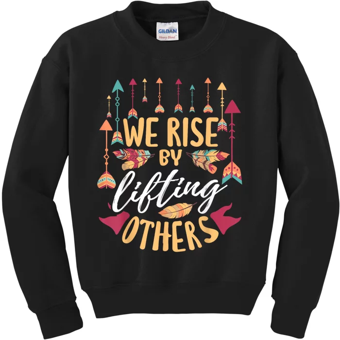 We Rise By Lifting Others Positive Motivational Quote Kids Sweatshirt