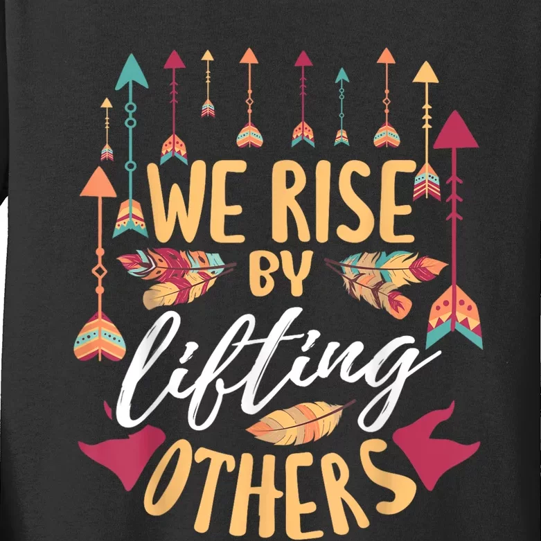 We Rise By Lifting Others Positive Motivational Quote Kids Long Sleeve Shirt