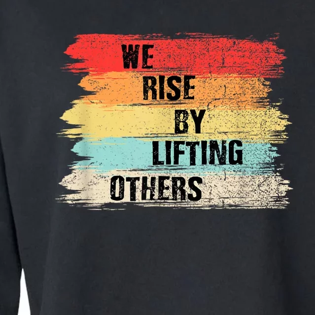 We Rise By Lifting Others Motivational Quotes Cropped Pullover Crew