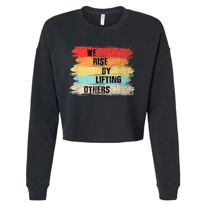 We Rise By Lifting Others Motivational Quotes Cropped Pullover Crew