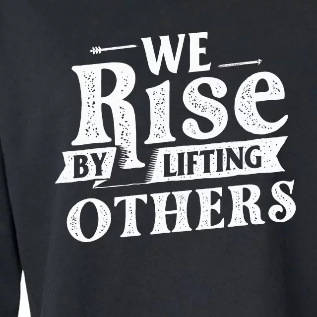 We Rise By Lifting Others Motivational Quote Inspiration Cropped Pullover Crew