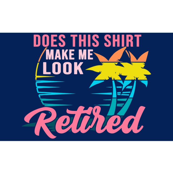 Wo Retirement Does This Make Me Look Retired Bumper Sticker