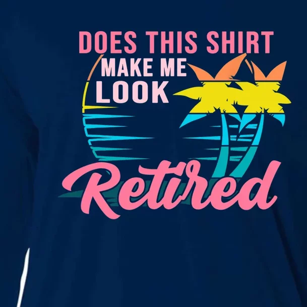 Wo Retirement Does This Make Me Look Retired Cooling Performance Long Sleeve Crew