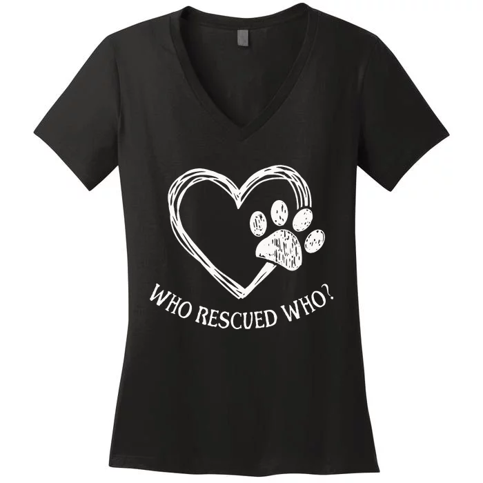 Who Rescued Dog Rescue Who Funny Paw Print Heart Women's V-Neck T-Shirt