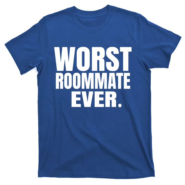 Worst Roommate Ever Gift T-Shirt