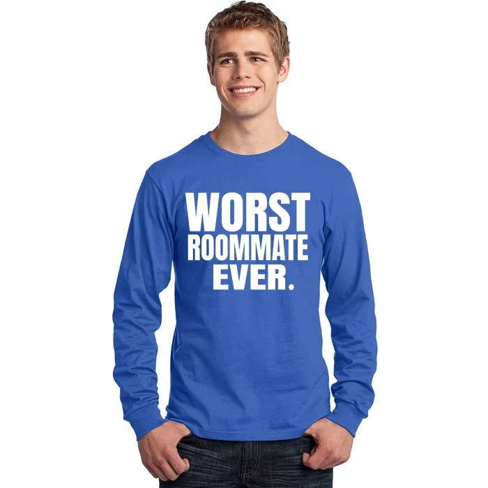 Worst Roommate Ever Gift Tall Long Sleeve T-Shirt