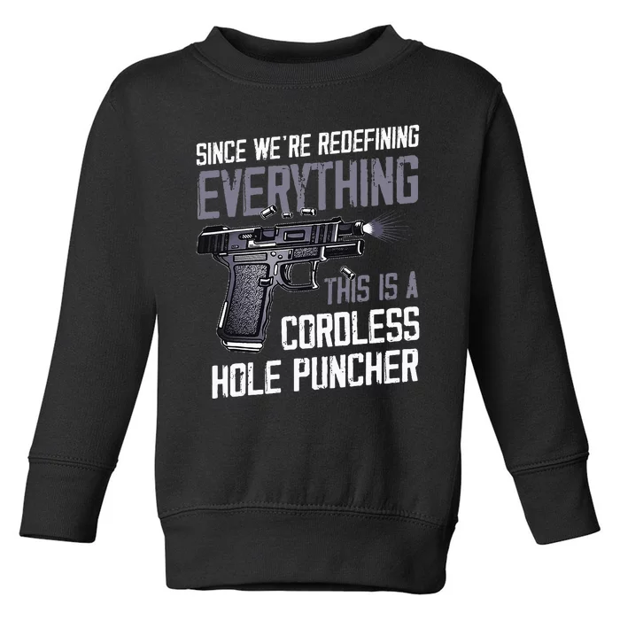 WeRe Redefining Everything This Is A Cordless Hole Puncher Toddler Sweatshirt