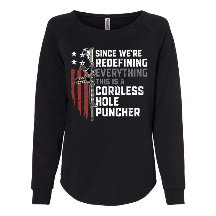 We're Redefining Everything This Is A Cordless Hole Puncher Ar 15 Rifle Womens California Wash Sweatshirt