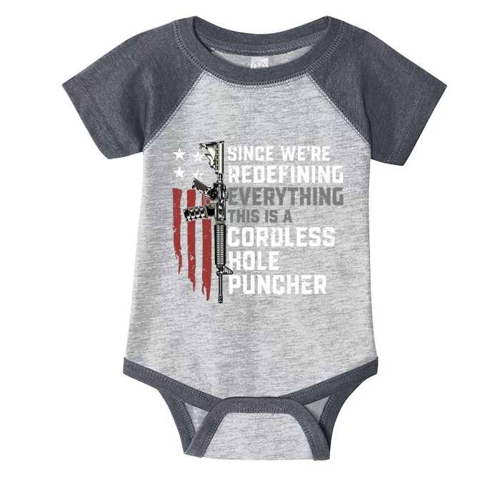 We're Redefining Everything This Is A Cordless Hole Puncher Ar 15 Rifle Infant Baby Jersey Bodysuit