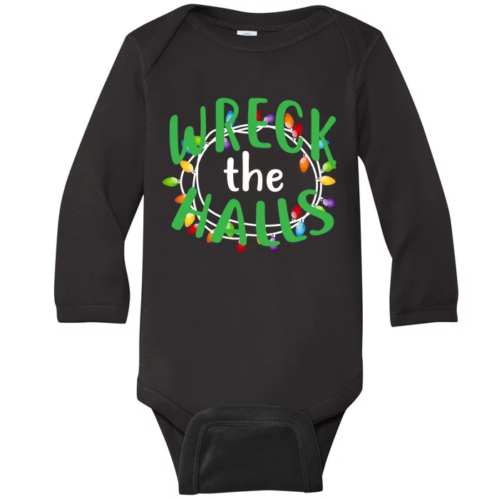 Wreck The Halls Baby Long Sleeve Bodysuit