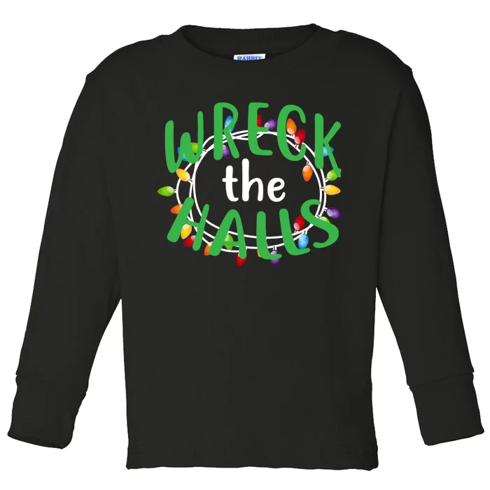 Wreck The Halls Toddler Long Sleeve Shirt