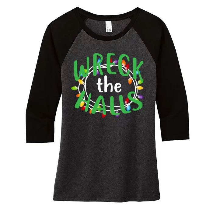 Wreck The Halls Women's Tri-Blend 3/4-Sleeve Raglan Shirt