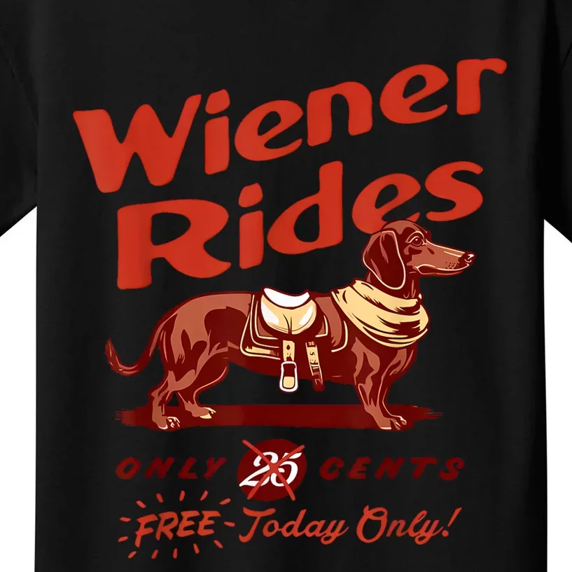 Wiener Rides Free Today Only Funny Wiener Kids T-Shirt