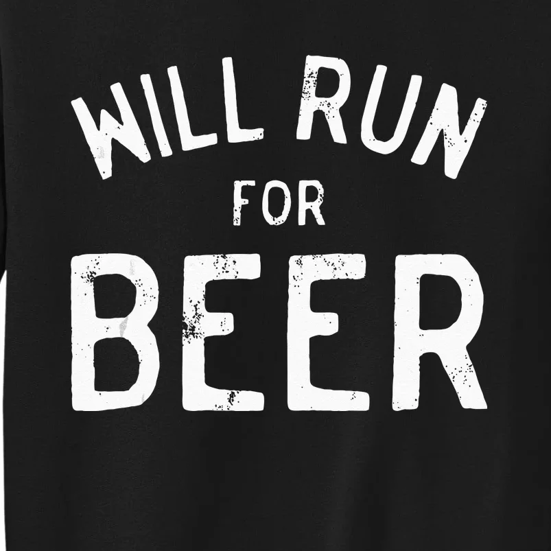 Will Run For Beer For Beer Drinking Runners Tall Sweatshirt