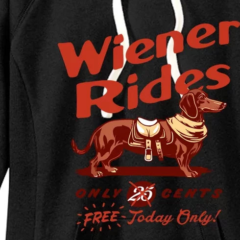 Wiener Rides Free Today Only Funny Wiener Women's Fleece Hoodie