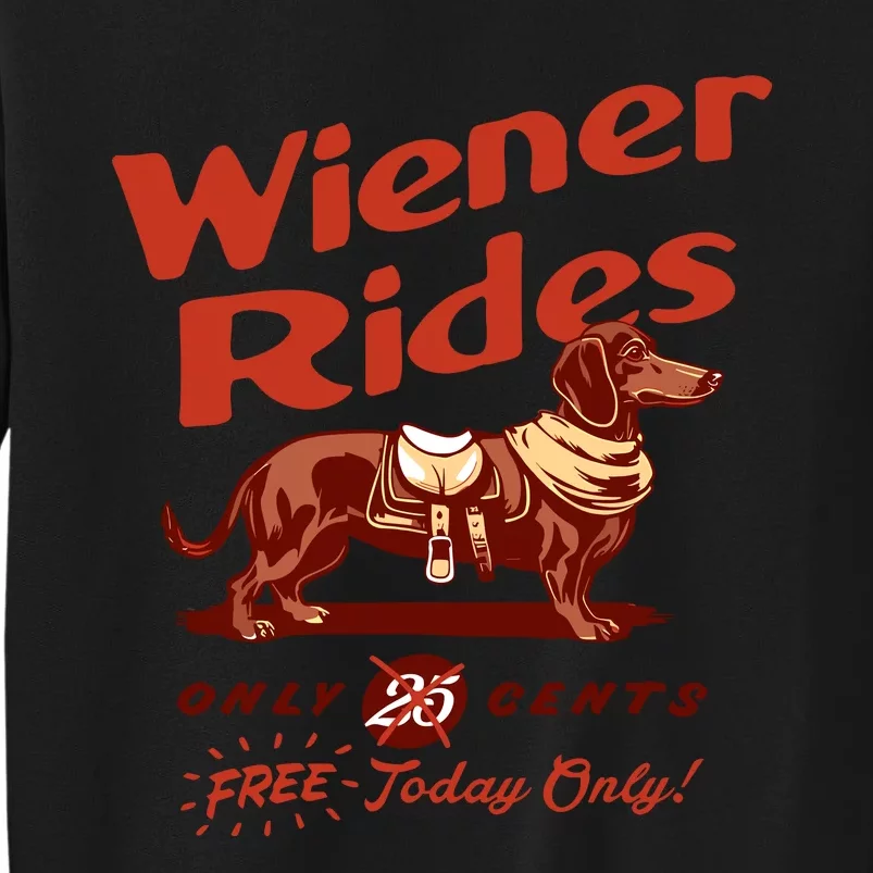 Wiener Rides Free Today Only Funny Wiener Tall Sweatshirt